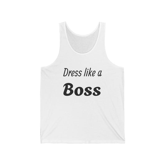 Unisex Jersey Tank - Dress Like a Boss, Motivational Shirt, Casual Summer Wear, Gift for Him/Her, Fitness Apparel